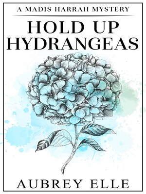 cover image of Hold Up Hydrangeas